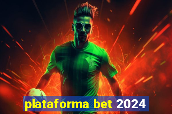 plataforma bet 2024